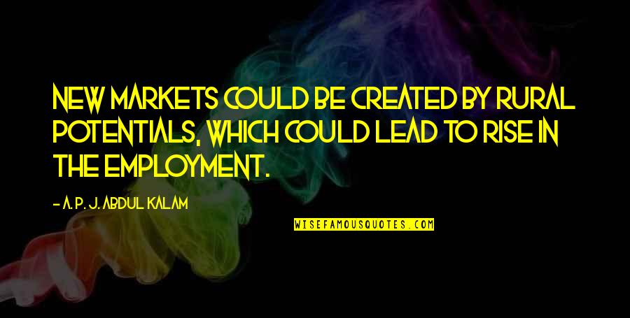 Funny D Gray Man Quotes By A. P. J. Abdul Kalam: New markets could be created by rural potentials, Funny D Gray Man Quotes By A. P. J. Abdul Kalam: New markets could be created by rural potentials,