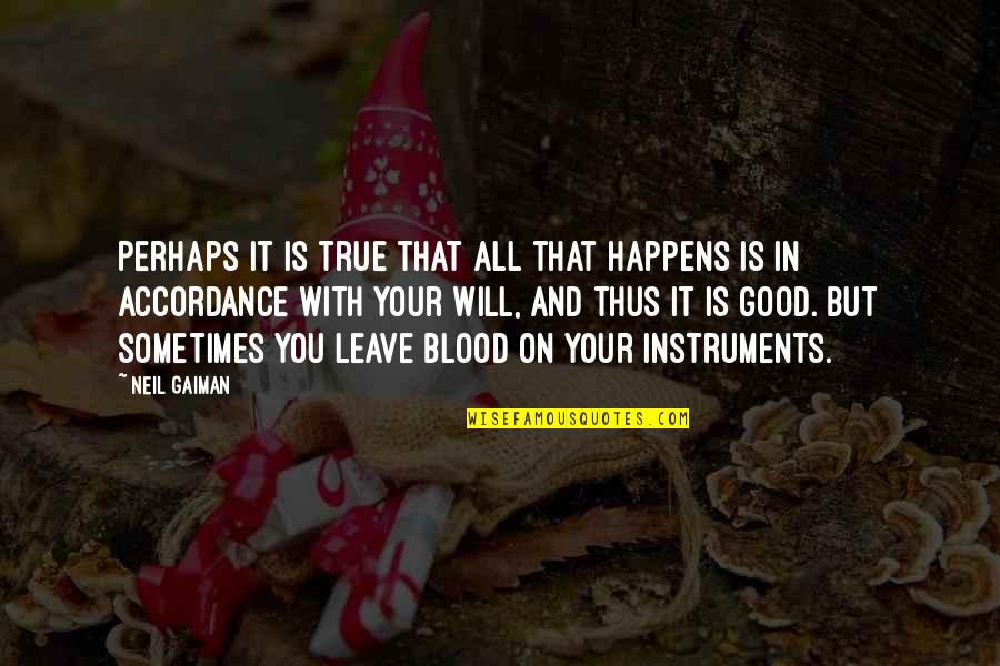 Funny D Gray Man Quotes By Neil Gaiman: Perhaps it is true that all that happens