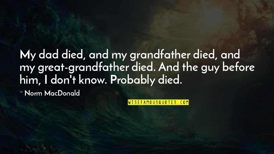 Funny Dad Quotes By Norm MacDonald: My dad died, and my grandfather died, and