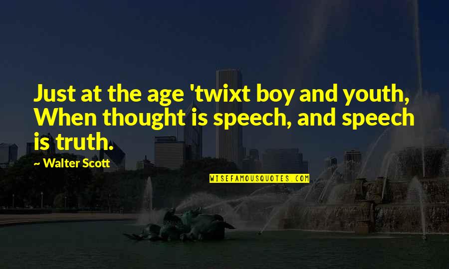 Funny Dad Sayings And Quotes By Walter Scott: Just at the age 'twixt boy and youth,