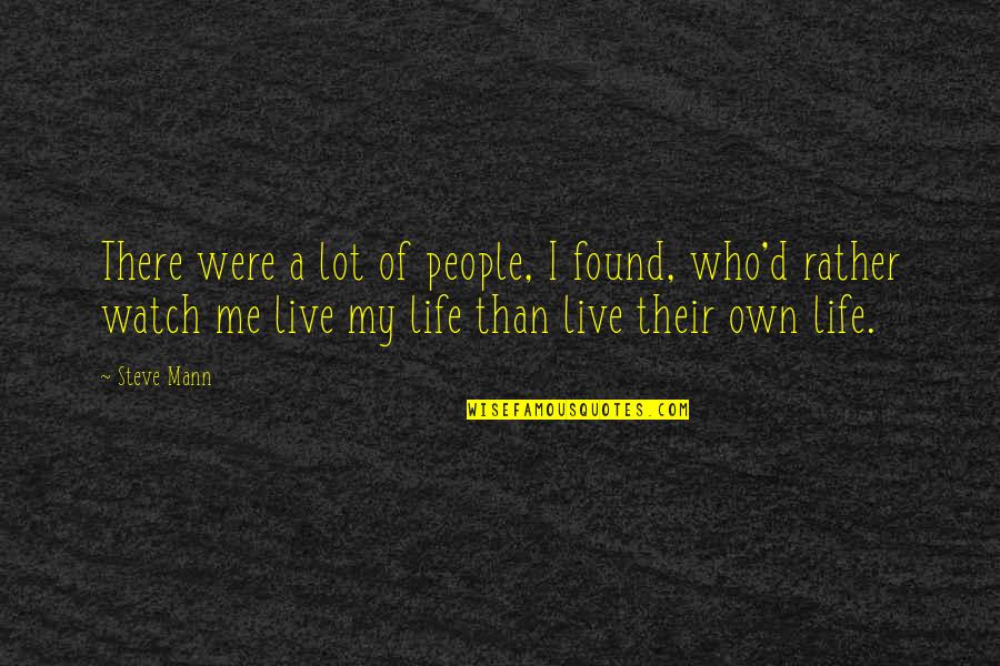 Funny Damon Fizzy Quotes By Steve Mann: There were a lot of people, I found, Funny Damon Fizzy Quotes By Steve Mann: There were a lot of people, I found,