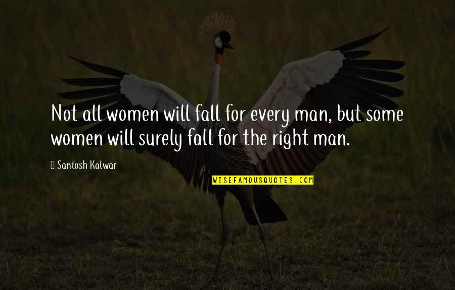 Funny Dancers Quotes By Santosh Kalwar: Not all women will fall for every man,