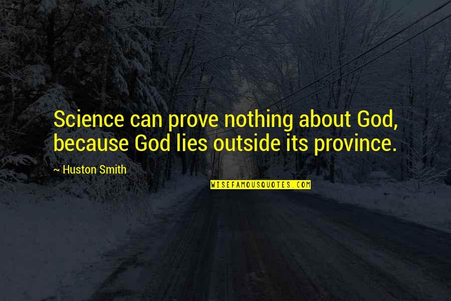 Funny Dances Quotes By Huston Smith: Science can prove nothing about God, because God