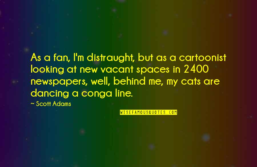Funny Dancing Quotes By Scott Adams: As a fan, I'm distraught, but as a