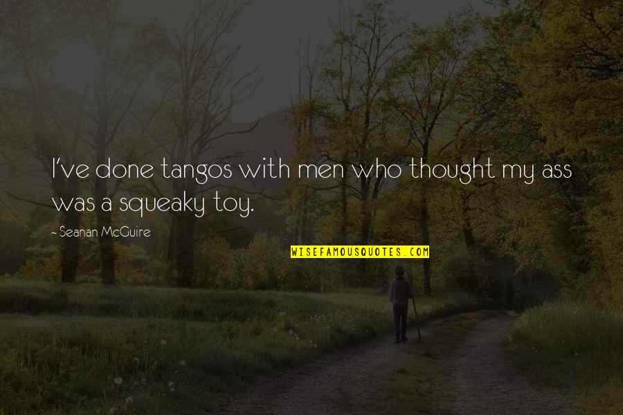 Funny Dancing Quotes By Seanan McGuire: I've done tangos with men who thought my