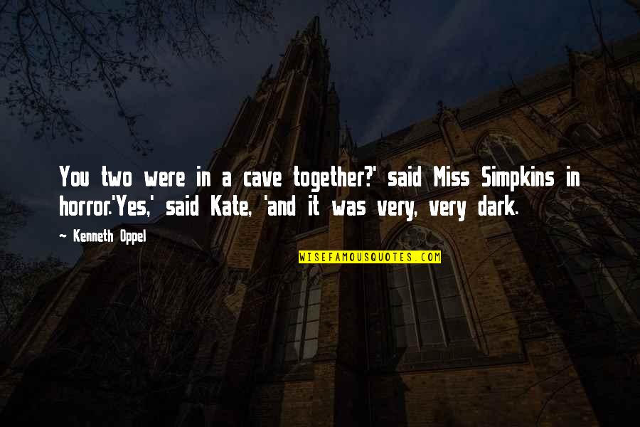 Funny Dark Quotes By Kenneth Oppel: You two were in a cave together?' said