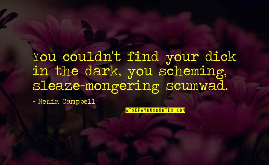 Funny Dark Quotes By Nenia Campbell: You couldn't find your dick in the dark,