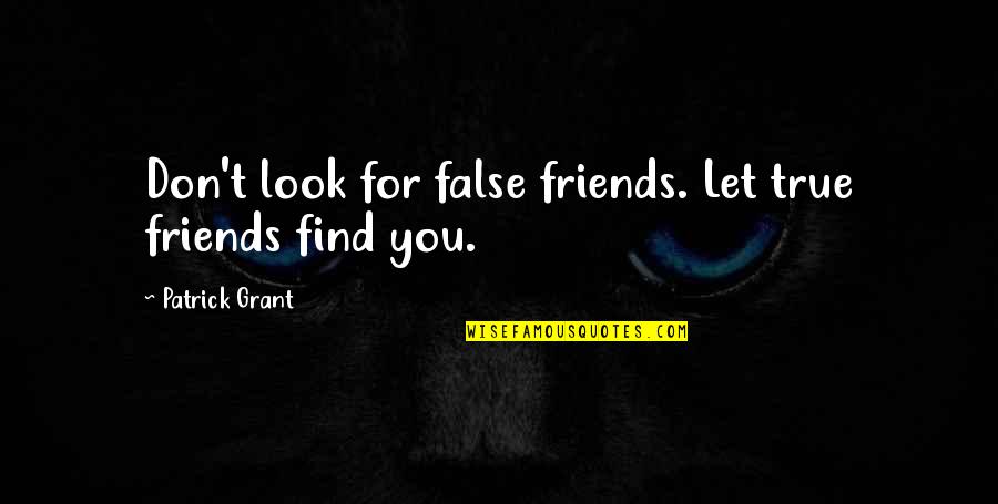 Funny Darth Vader Quotes By Patrick Grant: Don't look for false friends. Let true friends