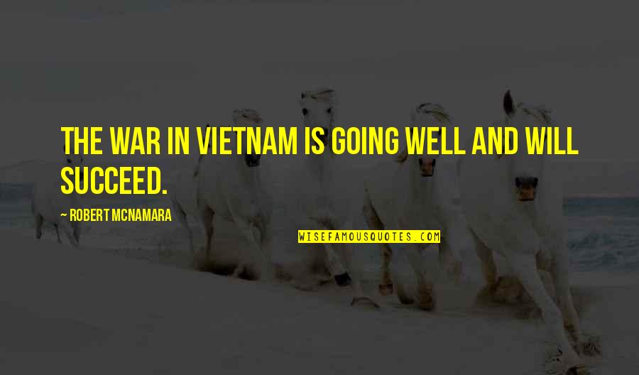 Funny Darts Quotes By Robert McNamara: The war in Vietnam is going well and