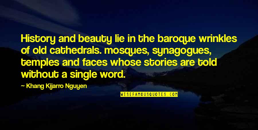 Funny David Hasselhoff Quotes By Khang Kijarro Nguyen: History and beauty lie in the baroque wrinkles