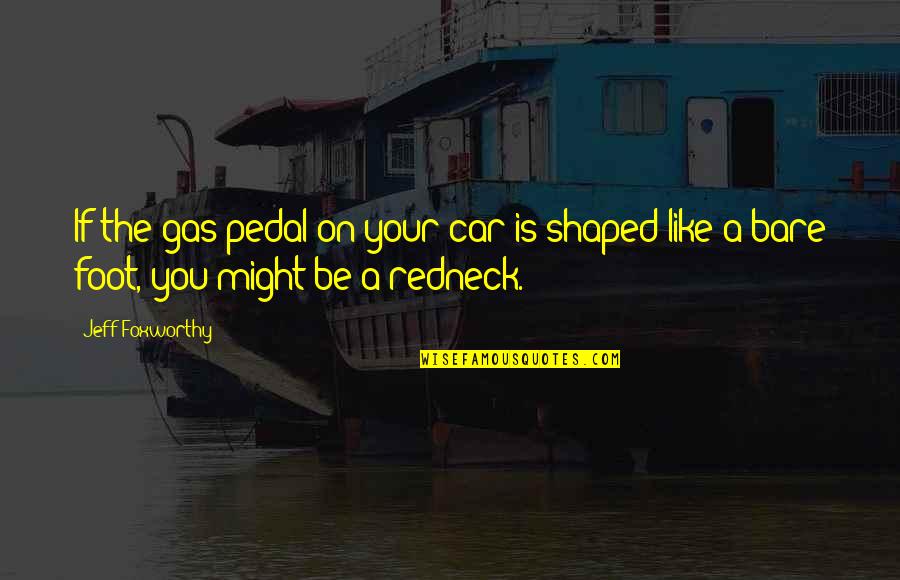 Funny Day Before Thanksgiving Quotes By Jeff Foxworthy: If the gas pedal on your car is