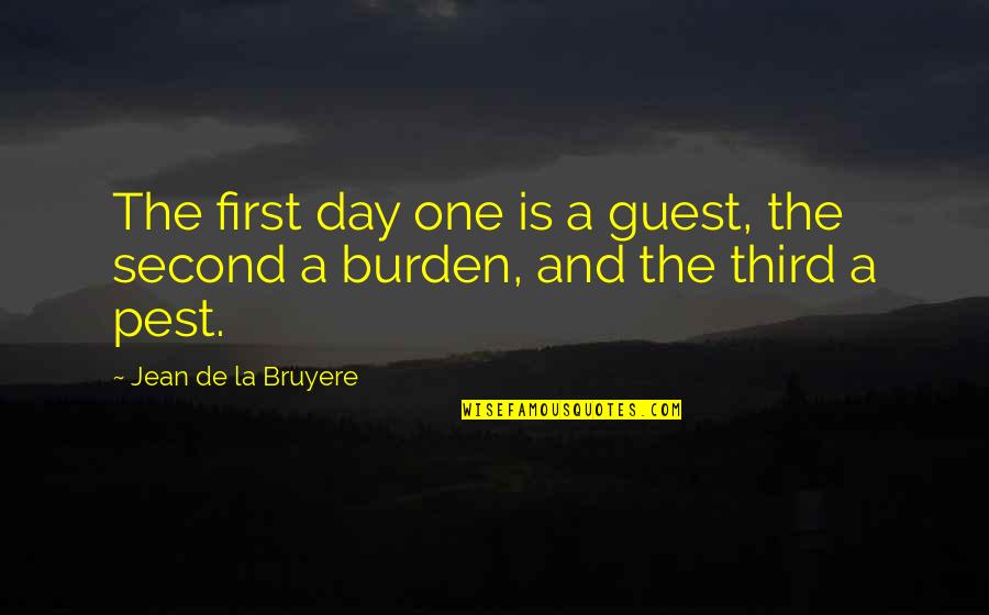Funny Day Out Quotes By Jean De La Bruyere: The first day one is a guest, the