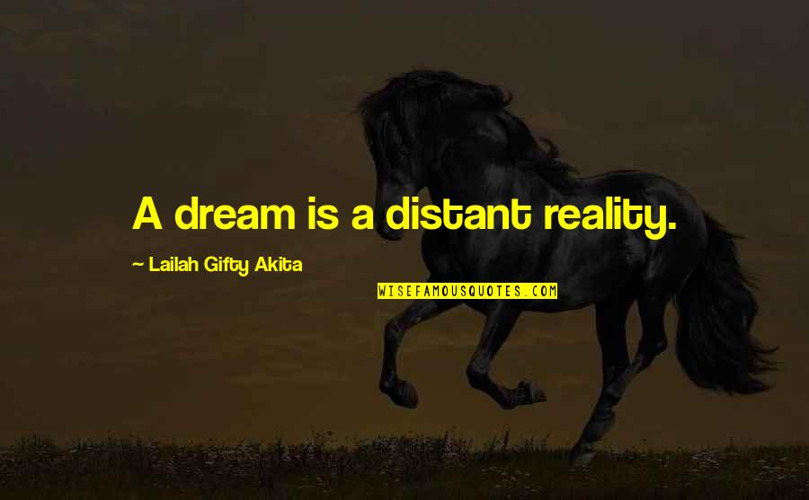 Funny Daydreaming Quotes By Lailah Gifty Akita: A dream is a distant reality. Funny Daydreaming Quotes By Lailah Gifty Akita: A dream is a distant reality.