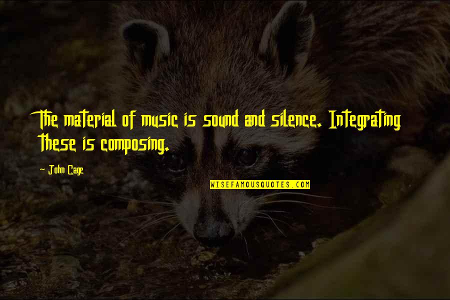 Funny Dean Winchester Quotes By John Cage: The material of music is sound and silence.
