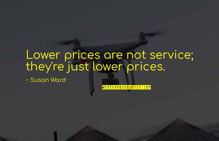 Funny Death Penalty Quotes By Susan Ward: Lower prices are not service; they're just lower