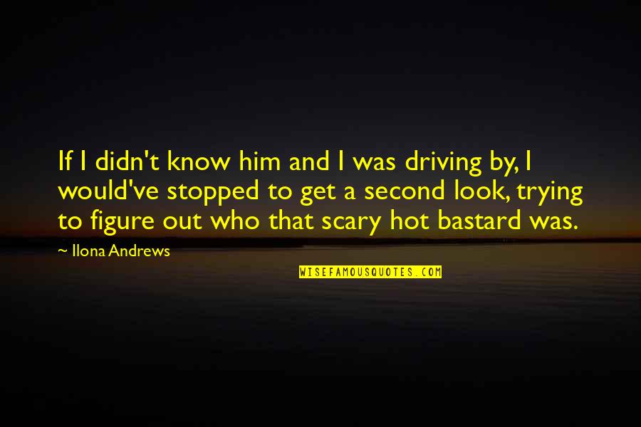 Funny Debates Quotes By Ilona Andrews: If I didn't know him and I was