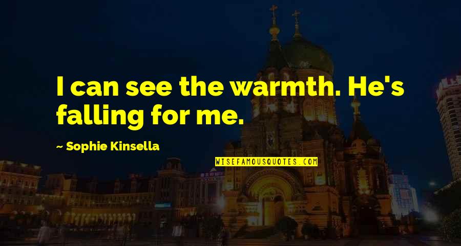 Funny Deceiving Quotes By Sophie Kinsella: I can see the warmth. He's falling for