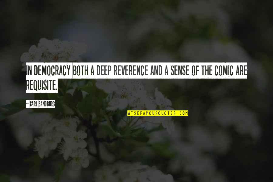 Funny Deep Quotes By Carl Sandburg: In democracy both a deep reverence and a