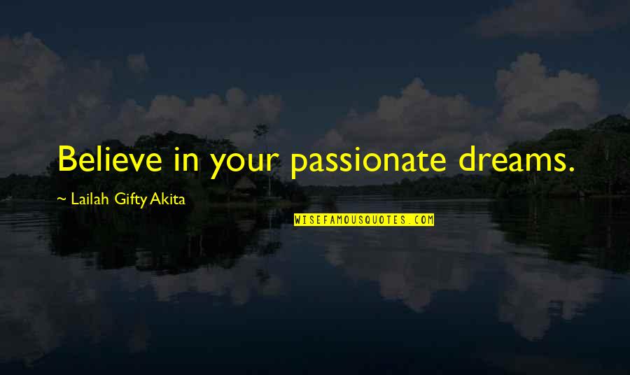 Funny Deer Hunter Quotes By Lailah Gifty Akita: Believe in your passionate dreams.