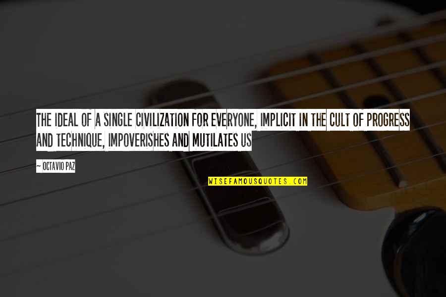 Funny Defamation Quotes By Octavio Paz: The ideal of a single civilization for everyone, Funny Defamation Quotes By Octavio Paz: The ideal of a single civilization for everyone,