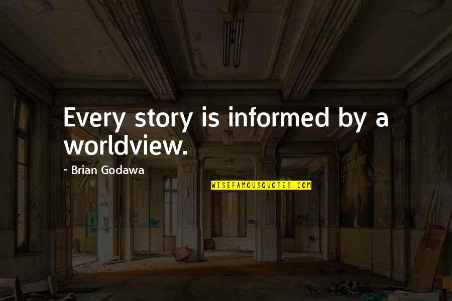 Funny Defense Quotes By Brian Godawa: Every story is informed by a worldview.