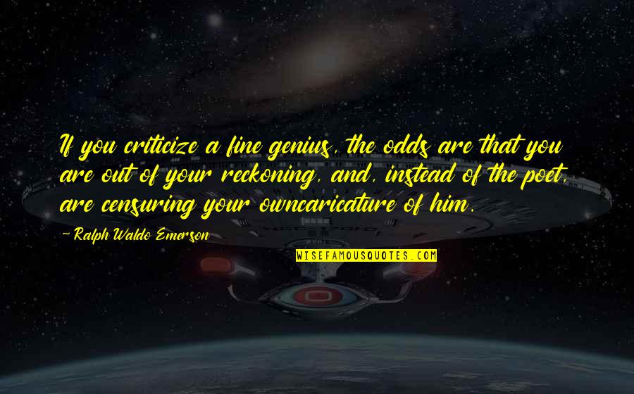 Funny Deflategate Quotes By Ralph Waldo Emerson: If you criticize a fine genius, the odds Funny Deflategate Quotes By Ralph Waldo Emerson: If you criticize a fine genius, the odds