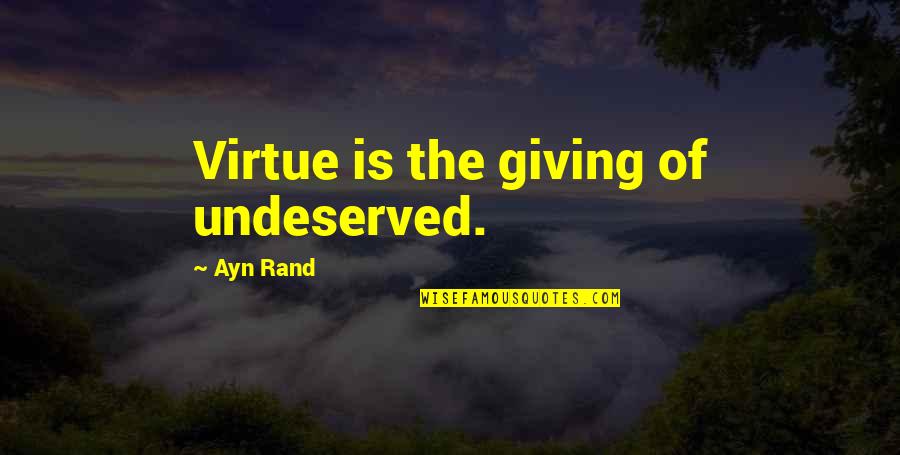 Funny Delta Gamma Quotes By Ayn Rand: Virtue is the giving of undeserved.