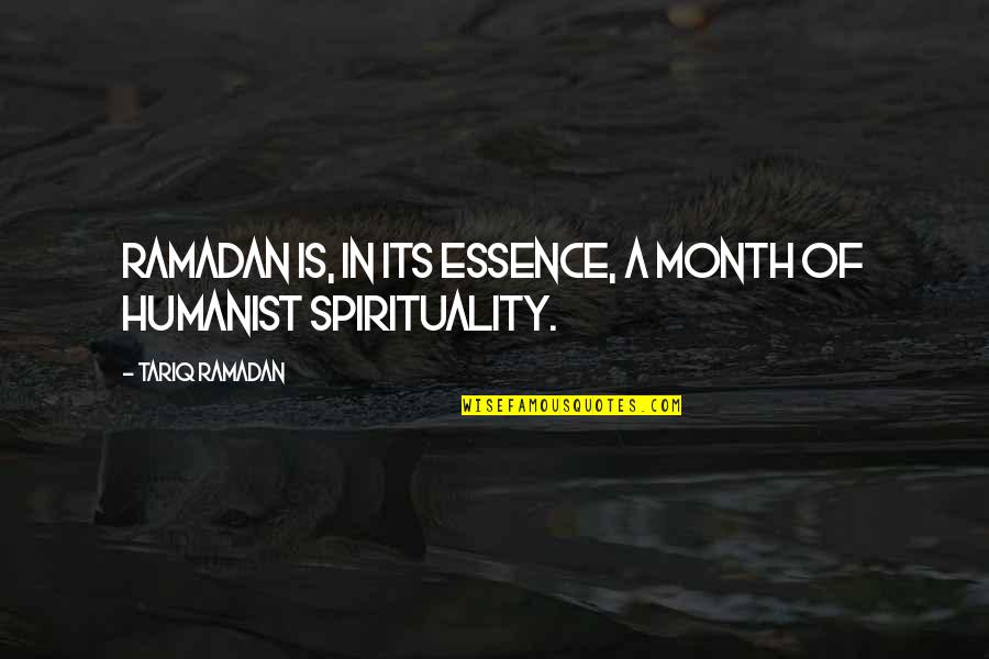 Funny Deluded Quotes By Tariq Ramadan: Ramadan is, in its essence, a month of