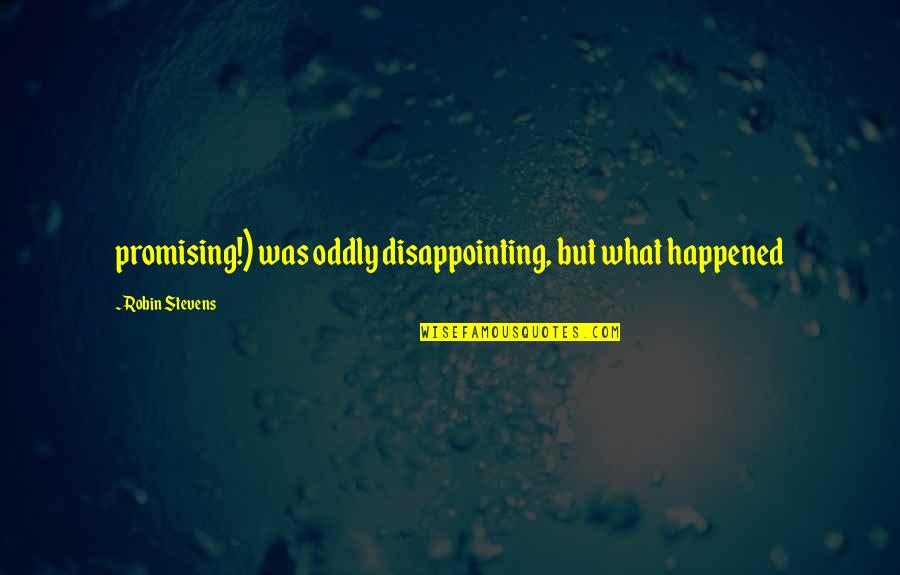 Funny Demeaning Quotes By Robin Stevens: promising!) was oddly disappointing, but what happened Funny Demeaning Quotes By Robin Stevens: promising!) was oddly disappointing, but what happened