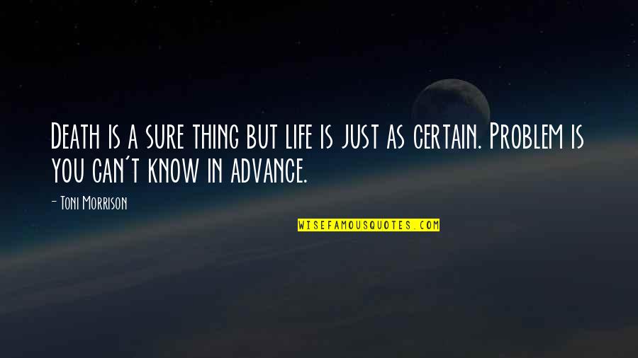 Funny Dennys Quotes By Toni Morrison: Death is a sure thing but life is