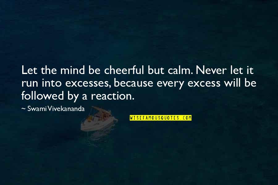 Funny Denver Bronco Quotes By Swami Vivekananda: Let the mind be cheerful but calm. Never