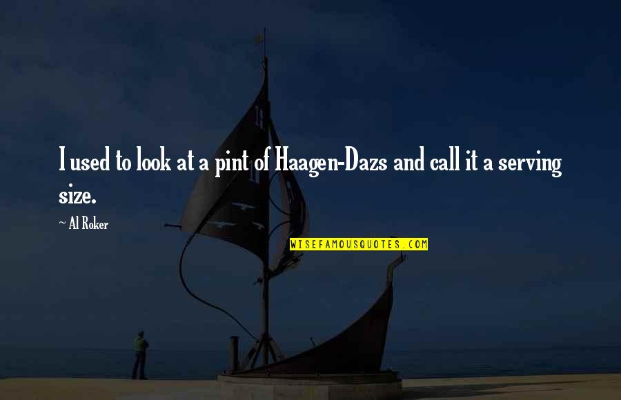 Funny Denzel Quotes By Al Roker: I used to look at a pint of