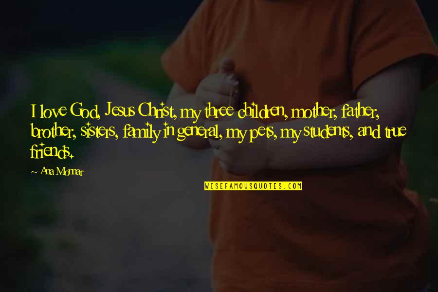 Funny Denzel Quotes By Ana Monnar: I love God, Jesus Christ, my three children,