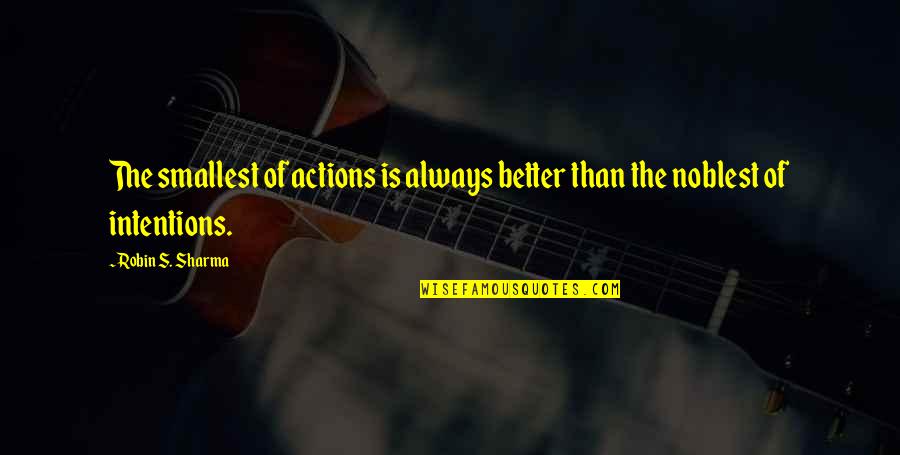 Funny Deposition Quotes By Robin S. Sharma: The smallest of actions is always better than
