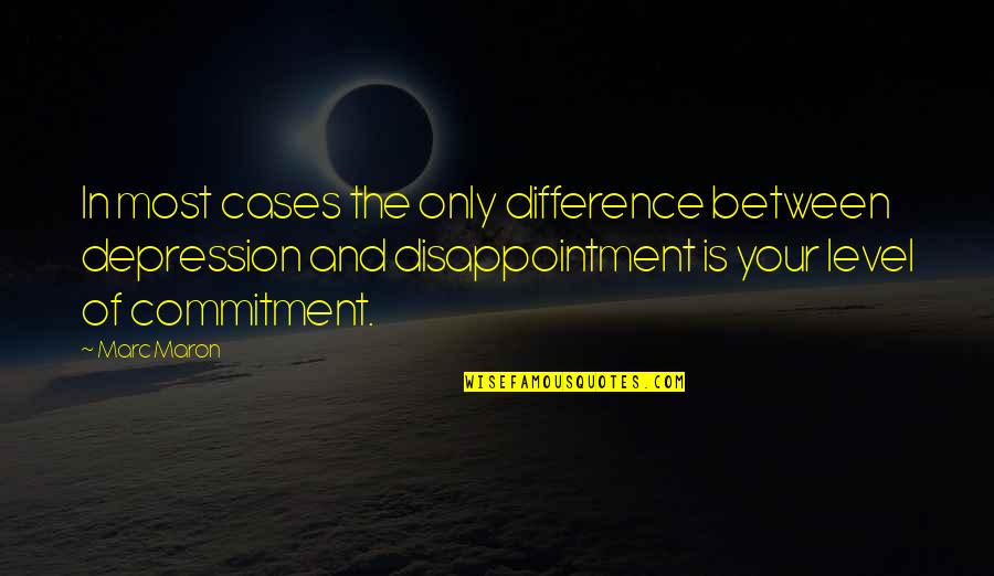 Funny Depression Quotes By Marc Maron: In most cases the only difference between depression Funny Depression Quotes By Marc Maron: In most cases the only difference between depression