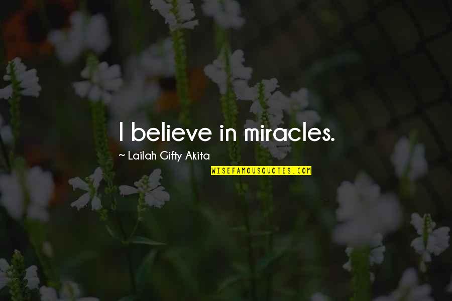 Funny Designated Driver Quotes By Lailah Gifty Akita: I believe in miracles.