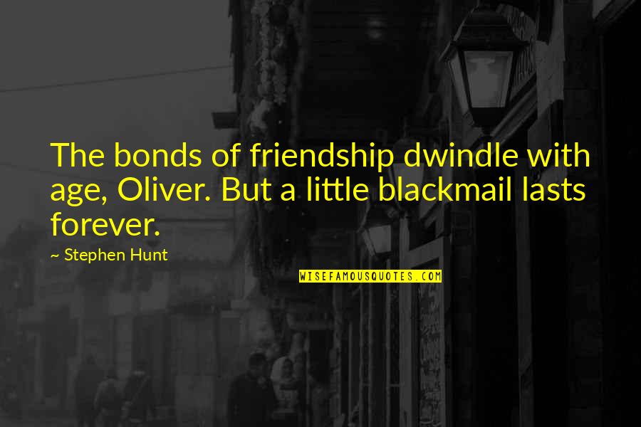 Funny Desk Quotes By Stephen Hunt: The bonds of friendship dwindle with age, Oliver.