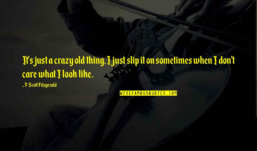 Funny Dethklok Quotes By F Scott Fitzgerald: It's just a crazy old thing. I just