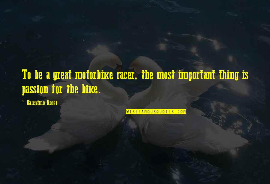 Funny Di Canio Quotes By Valentino Rossi: To be a great motorbike racer, the most