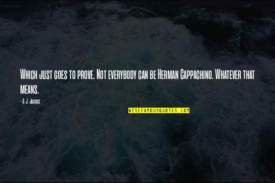 Funny Diarrhoea Quotes By A. J. Jacobs: Which just goes to prove. Not everybody can Funny Diarrhoea Quotes By A. J. Jacobs: Which just goes to prove. Not everybody can