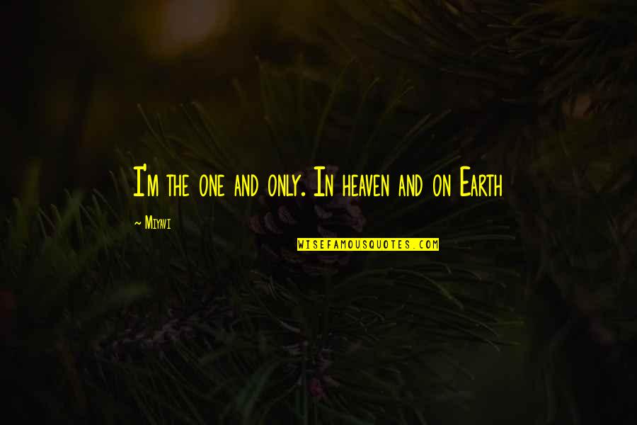 Funny Diarrhoea Quotes By Miyavi: I'm the one and only. In heaven and