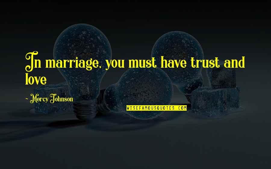 Funny Diazepam Quotes By Mercy Johnson: In marriage, you must have trust and love Funny Diazepam Quotes By Mercy Johnson: In marriage, you must have trust and love