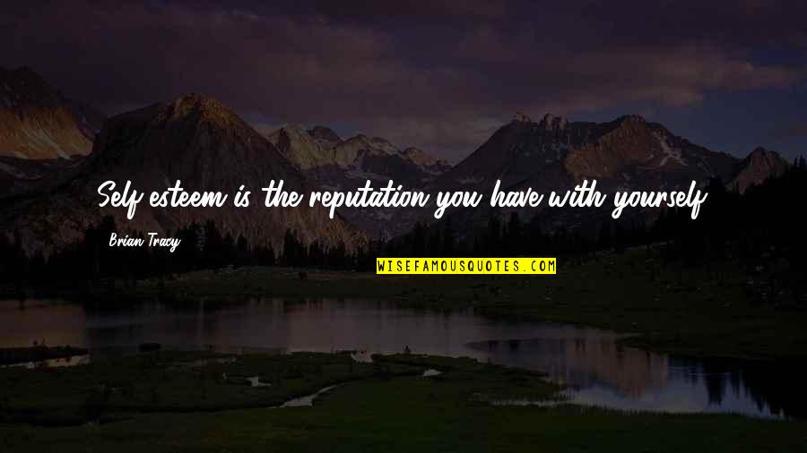Funny Dickie V Quotes By Brian Tracy: Self-esteem is the reputation you have with yourself. Funny Dickie V Quotes By Brian Tracy: Self-esteem is the reputation you have with yourself.