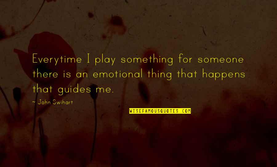 Funny Dickie V Quotes By John Swihart: Everytime I play something for someone there is Funny Dickie V Quotes By John Swihart: Everytime I play something for someone there is