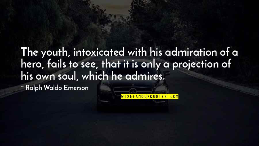 Funny Dickie V Quotes By Ralph Waldo Emerson: The youth, intoxicated with his admiration of a Funny Dickie V Quotes By Ralph Waldo Emerson: The youth, intoxicated with his admiration of a
