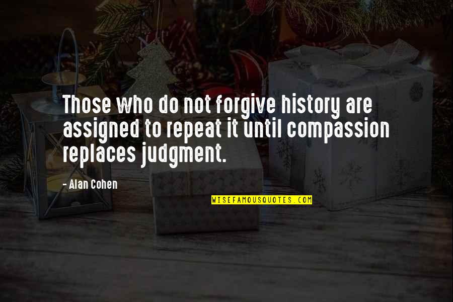 Funny Diego Maradona Quotes By Alan Cohen: Those who do not forgive history are assigned Funny Diego Maradona Quotes By Alan Cohen: Those who do not forgive history are assigned