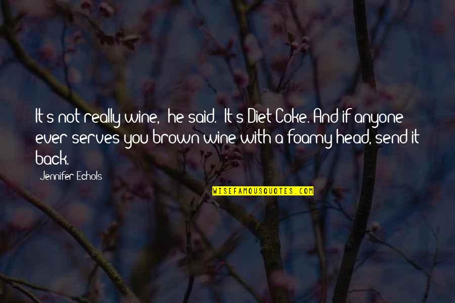 Funny Diet Quotes By Jennifer Echols: It's not really wine," he said. "It's Diet