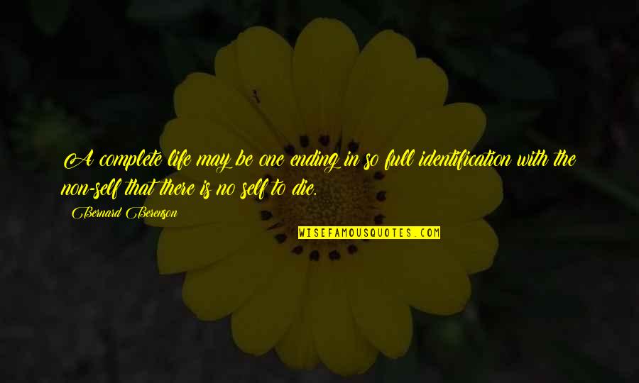 Funny Dip Tobacco Quotes By Bernard Berenson: A complete life may be one ending in Funny Dip Tobacco Quotes By Bernard Berenson: A complete life may be one ending in