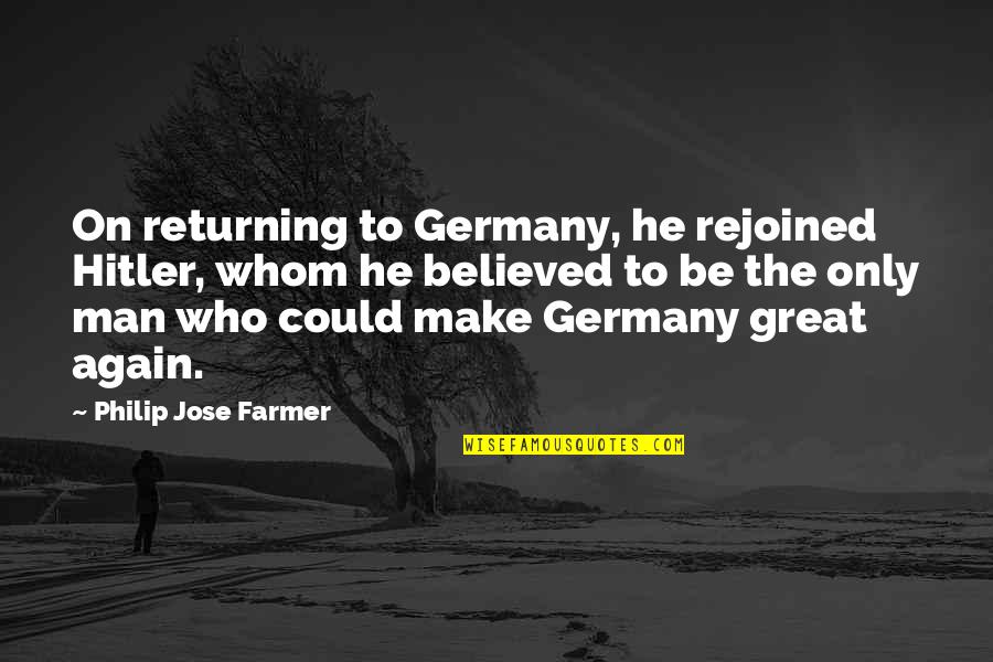 Funny Dirty Jokes Quotes By Philip Jose Farmer: On returning to Germany, he rejoined Hitler, whom Funny Dirty Jokes Quotes By Philip Jose Farmer: On returning to Germany, he rejoined Hitler, whom