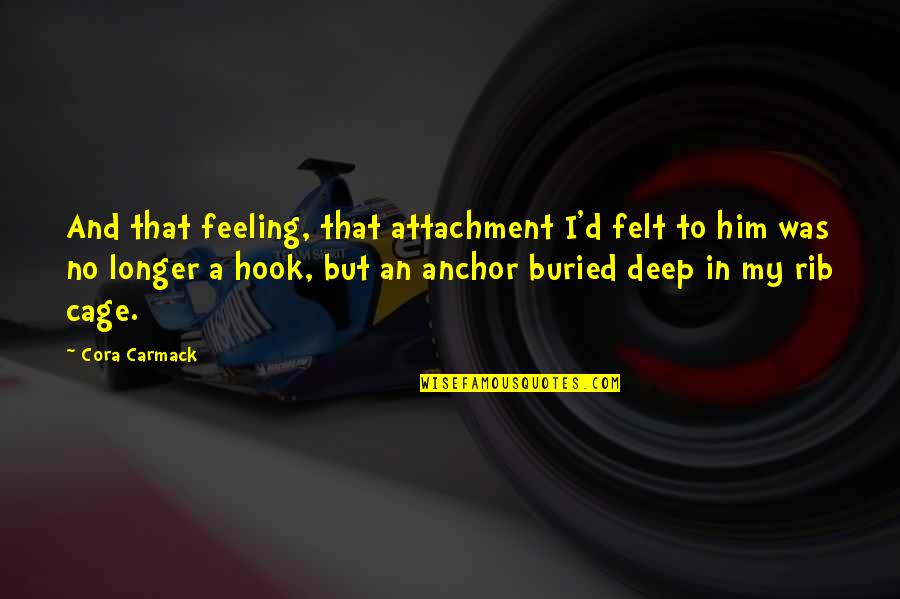 Funny Disc Jockey Quotes By Cora Carmack: And that feeling, that attachment I'd felt to
